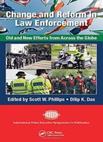 Change And Reform In Law Enforcement: Old And New Efforts From Across The Globe