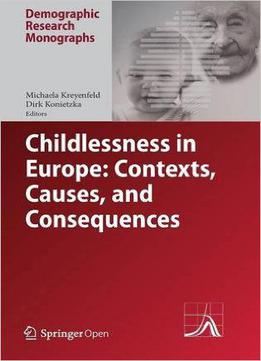 Childlessness In Europe: Contexts, Causes, And Consequences