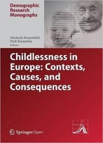 Childlessness In Europe: Contexts, Causes, And Consequences