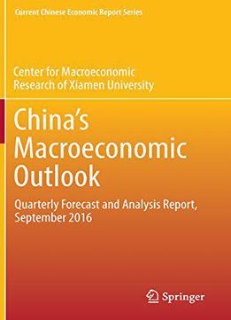 China's Macroeconomic Outlook: Quarterly Forecast And Analysis Report, September 2016
