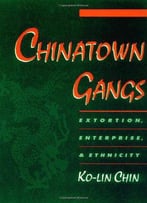 Chinatown Gangs: Extortion, Enterprise, And Ethnicity (Studies In Crime And Public Policy) 1st Edition