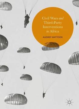 Civil Wars And Third-party Interventions In Africa