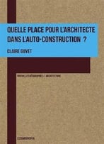 Claire Guyet, Quelle Place Pour L'Architecte Dans L'Auto-Construction ?