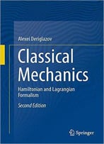 Classical Mechanics: Hamiltonian And Lagrangian Formalism, 2nd Ed.