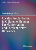 Cochlear Implantation In Children With Inner Ear Malformation And Cochlear Nerve Deficiency