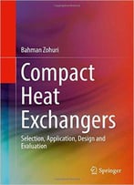 Compact Heat Exchangers: Selection, Application, Design And Evaluation