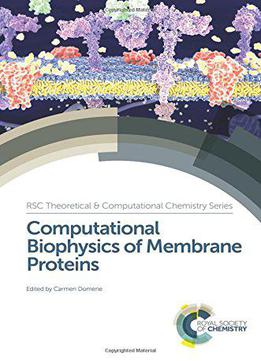Computational Biophysics Of Membrane Proteins