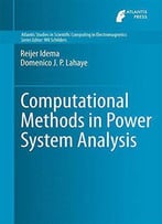 Computational Methods In Power System Analysis (Atlantis Studies In Scientific Computing In Electromagnetics)
