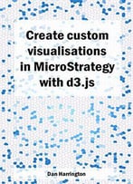 Create Custom Visualisations In Microstrategy With D3.Js