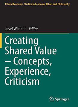 Creating Shared Value - Concepts, Experience, Criticism (ethical Economy)