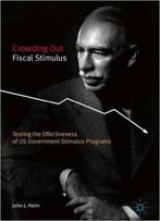 Crowding Out Fiscal Stimulus: Testing The Effectiveness Of Us Government Stimulus Programs