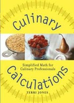 Culinary Calculations: Simplified Math For Culinary Professionals By Terri Jones