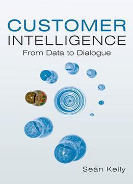 Customer Intelligence: From Data To Dialogue