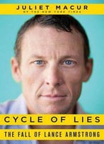 Cycle Of Lies: The Fall Of Lance Armstrong