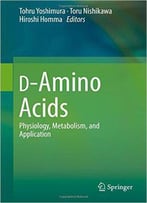 D-Amino Acids: Physiology, Metabolism, And Application