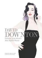 David Downton Portraits Of The World's Most Stylish Women