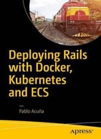 Deploying Rails With Docker, Kubernetes And Ecs