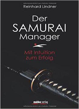 Der Samurai-manager: Mit Intuition Zum Erfolg