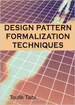 Design Pattern Formalization Techniques By Toufik Taibi