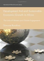 Development Aid And Sustainable Economic Growth In Africa: The Limits Of Western And Chinese Engagements