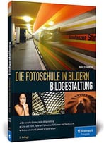 Die Fotoschule In Bildern. Bildgestaltung, 2. Auflage