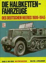 Die Halbkettenfahrzeuge Des Deutschen Heeres 1909-1945