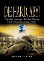 Die Hard, Aby!: Abraham Bevistein - The Boy Soldier Shot To Encourage The Others