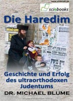Die Haredim: Geschichte Und Erfolg Des Ultraorthodoxen Judentums