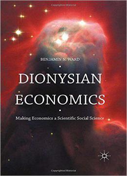 Dionysian Economics: Making Economics A Scientific Social Science