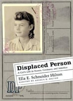 Displaced Person: A Girl's Life In Russia, Germany And America