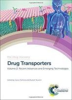 Drug Transporters: Volume 2: Recent Advances And Emerging Technologies
