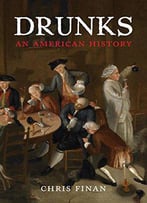 Drunks: An American History