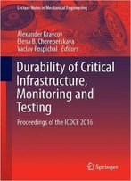 Durability Of Critical Infrastructure, Monitoring And Testing: Proceedings Of The Icdcf 2016