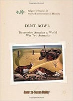 Dust Bowl: Depression America To World War Two Australia