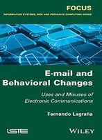 E-Mail And Behavioral Changes: Uses And Misuses Of Electronic Communications