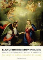 Early Modern Philosophy Of Religion: The History Of Western Philosophy Of Religion 3