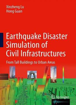 Earthquake Disaster Simulation Of Civil Infrastructures: From Tall Buildings To Urban Areas