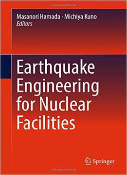 Earthquake Engineering For Nuclear Facilities