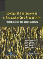 Ecological Consequences Of Increasing Crop Productivity: Plant Breeding And Biotic Diversity