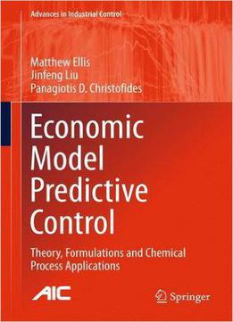 Economic Model Predictive Control: Theory, Formulations And Chemical Process Applications