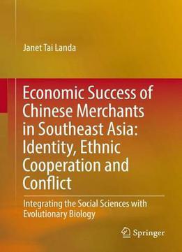Economic Success Of Chinese Merchants In Southeast Asia: Identity, Ethnic Cooperation And Conflict