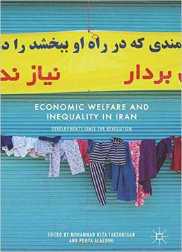 Economic Welfare And Inequality In Iran: Developments Since The Revolution