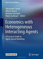 Economics With Heterogeneous Interacting Agents: A Practical Guide To Agent-Based Modeling