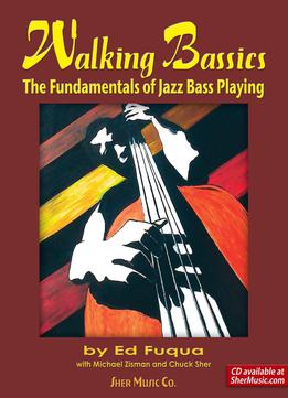 Ed Fuqua, Michael Zisman, Chuck Sher, Walking Bassics: The Fundamentals Of Jazz Bass Playing