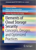 Elements Of Cloud Storage Security: Concepts, Designs And Optimized Practices