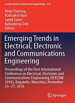 Emerging Trends In Electrical, Electronic And Communications Engineering