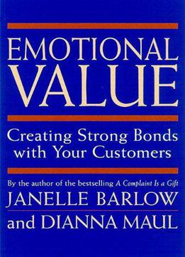 Emotional Value: Creating Strong Bonds With Your Customers