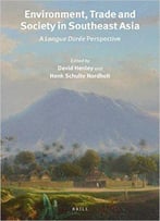 Environment, Trade And Society In Southeast Asia: A Longue Duree Perspective (Verhandelingen Van Het Koninklijk Instituut Voor
