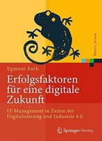Erfolgsfaktoren Für Eine Digitale Zukunft: It-Management In Zeiten Der Digitalisierung Und Industrie 4.0 (Xpert.Press)