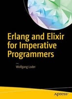 Erlang And Elixir For Imperative Programmers
